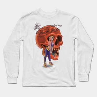 no one can judge me fuck yu Long Sleeve T-Shirt